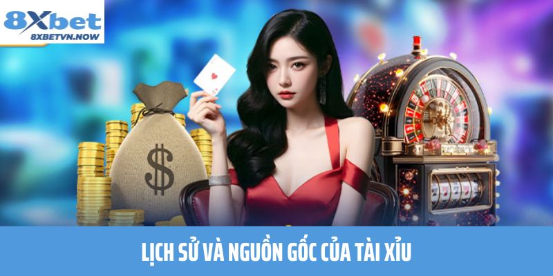 Lịch sử và nguồn gốc của Tài Xỉu