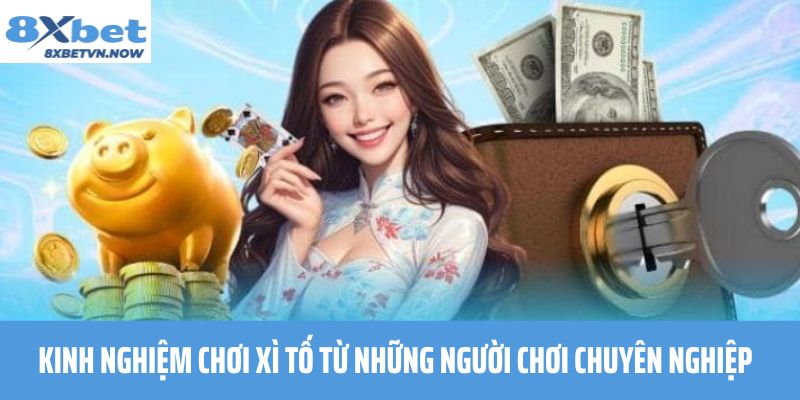 Kinh Nghiệm Chơi Xì Tố Từ Những Người Chơi Chuyên Nghiệp