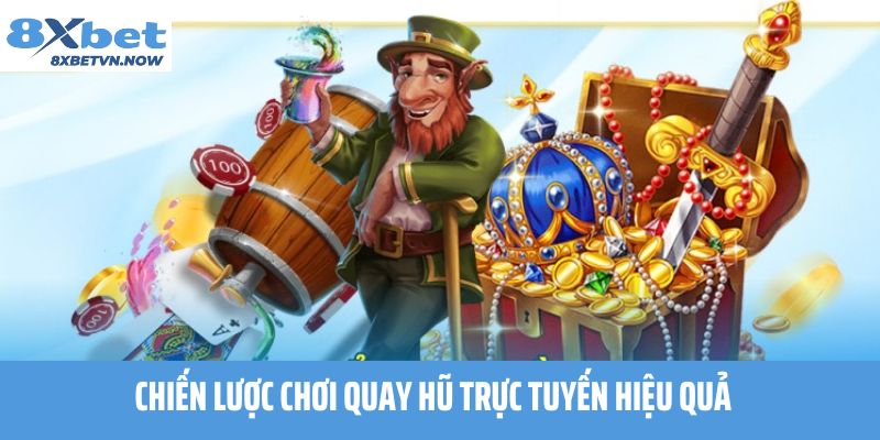 Chiến lược chơi Quay Hũ Trực Tuyến hiệu quả