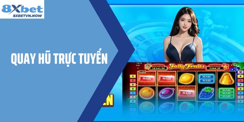 Quay Hũ Trực Tuyến - Trải Nghiệm Giải Trí Đỉnh Cao