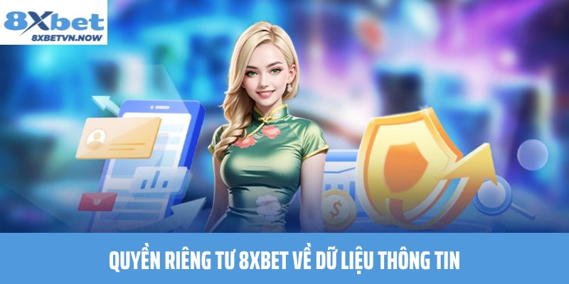 Quyền Riêng Tư 8XBET về dữ liệu thông tin